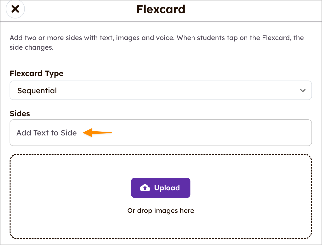 Flexcard editörü talimatlarla İki veya daha fazla yüzey ekleyin; metin, resim ve ses içerebilir. Öğrenciler flexcard'a dokunduğunda yüzey değişir.